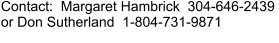 Contact:  Margaret Hambrick  304-646-2439  or Don Sutherland  1-804-731-9871